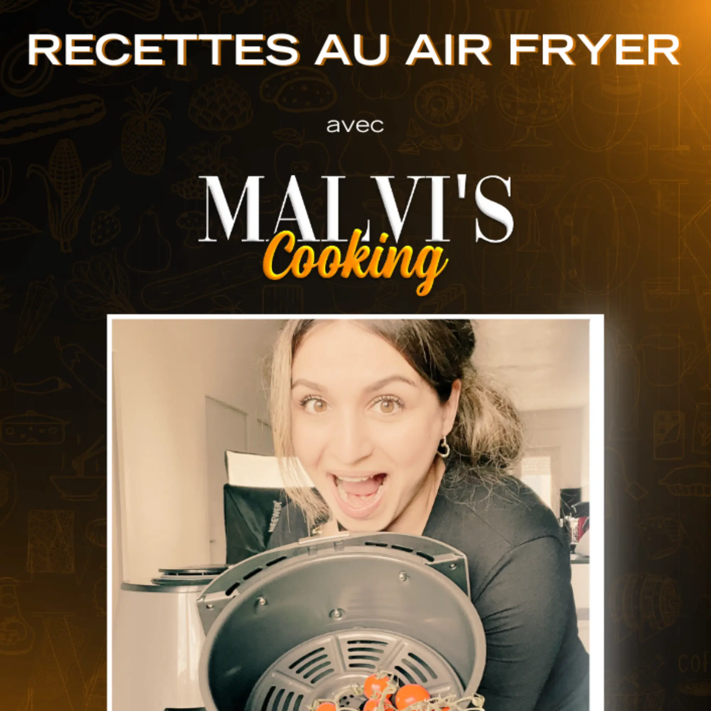 Recettes AIR FRYER avec Malvi's cooking Malviscooking